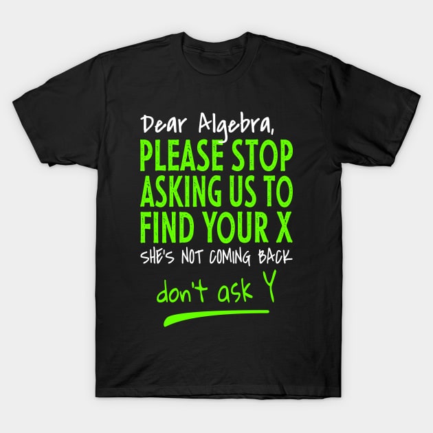 Funny learning math - Dear Algebra T-Shirt by PlusAdore